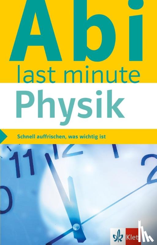  - Klett Abi last minute Physik