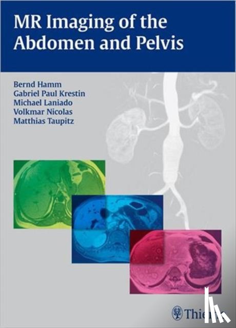 Hamm, Bernd, Krestin, Gabriel Paul, Laniado, Michael, Nicolas, Volkmar - MR Imaging of the Abdomen and Pelvis