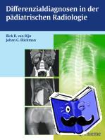 Rijn, Rick R. van, Blickmann, Johan G. - Differenzialdiagnosen in der pädiatrischen Radiologie