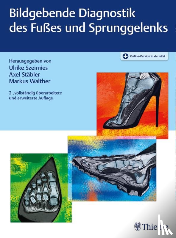 Szeimies, Ulrike, Stäbler, Axel, Walther, Markus - Bildgebende Diagnostik des Fußes und Sprunggelenks