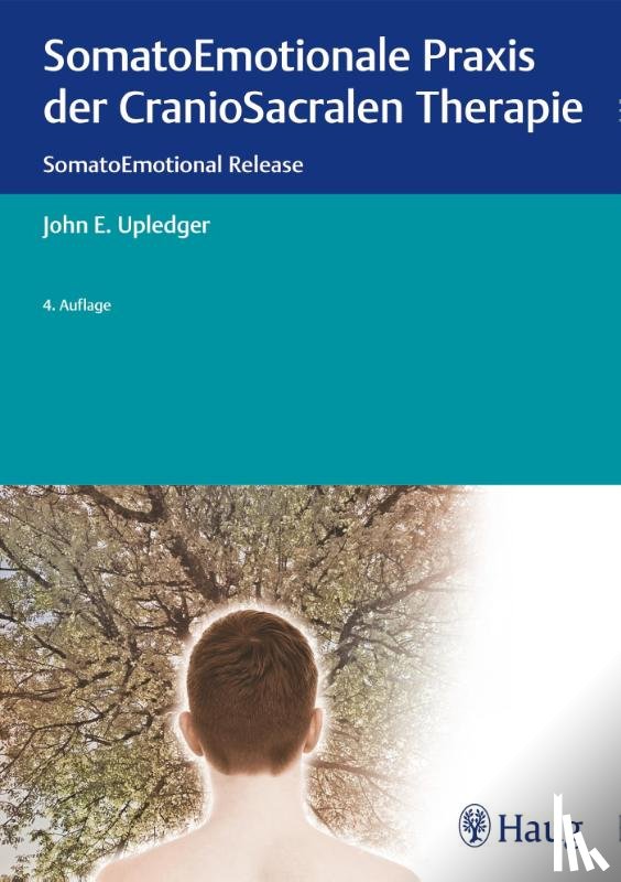 Upledger, John E. - SomatoEmotionale Praxis der CranioSacralen Therapie