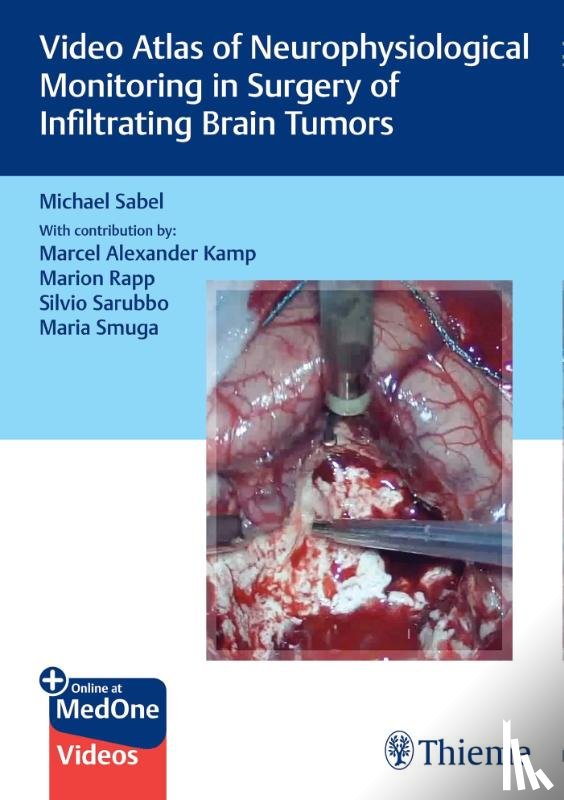 Sabel, Michael Christoph - Video Atlas of Neurophysiological Monitoring in Surgery of Infiltrating Brain Tumors