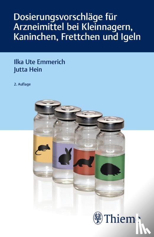 Emmerich, Ilka Ute, Hein, Jutta - Dosierungsvorschläge für Arzneimittel bei Kleinnagern, Kaninchen, Frettchen und Igeln