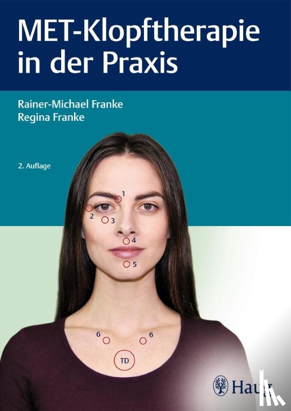 Franke, Rainer-Michael, Franke, Regina - MET-Klopftherapie in der Praxis
