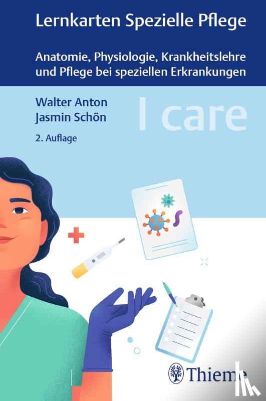Anton, Walter, Schön, Jasmin - I care Lernkarten Spezielle Pflege - Anatomie, Physiologie, Krankheitslehre und Pflege bei speziellen Erkrankungen
