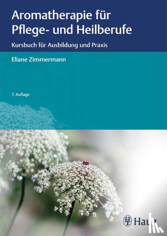 Zimmermann, Eliane - Aromatherapie für Pflege- und Heilberufe