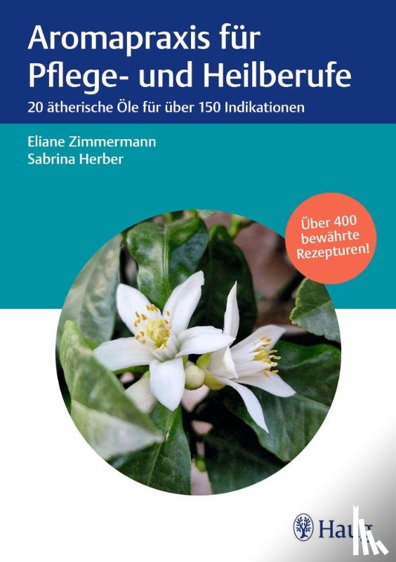 Zimmermann, Eliane, Herber, Sabrina - Aromapraxis für Pflege- und Heilberufe