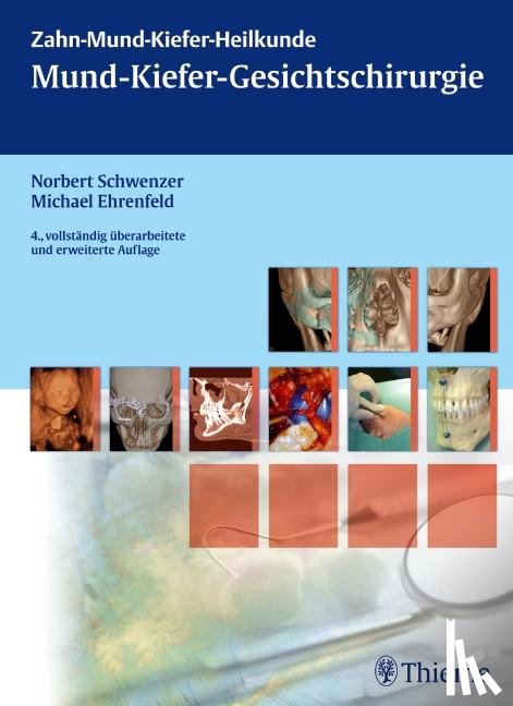 Schwenzer, Norbert, Ehrenfeld, Michael - Zahn-Mund-Kiefer-Heilkunde 2. Lehrbuchreihe zur Aus- und Weiterbildung / Zahn-Mund-Kiefer-Heilkunde: Mund-Kiefer-Gesichtschirurgie