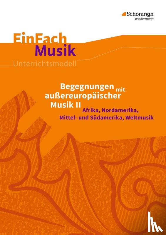 Sachsse, Malte, Schatt, Peter W. - Begegnungen mit außereuropäischer Musik 2. EinFach Musik
