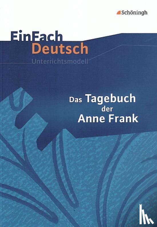 Frank, Anne, Hiddemann, Ute, Waldherr, Dorothea, Waldherr, Franz - Das Tagebuch der Anne Frank. EinFach Deutsch Unterrichtsmodelle