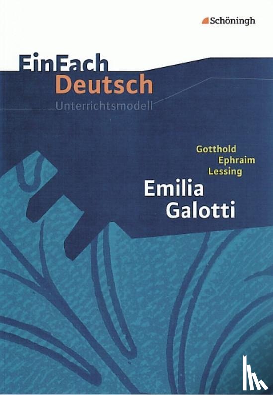 Lessing, Gotthold Ephraim, Heider, Martin - Emilia Galotti: Gymnasiale Oberstufe. EinFach Deutsch Unterrichtsmodelle