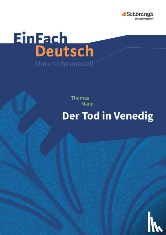 Mann, Thomas, Müller-Völkl, Claudia, Völkl, Michael - Der Tod in Venedig. EinFach Deutsch Unterrichtsmodelle