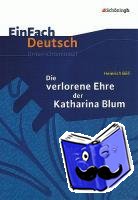 Böll, Heinrich - Die verlorene Ehre der Katharina Blum. EinFach Deutsch Unterrichtsmodelle