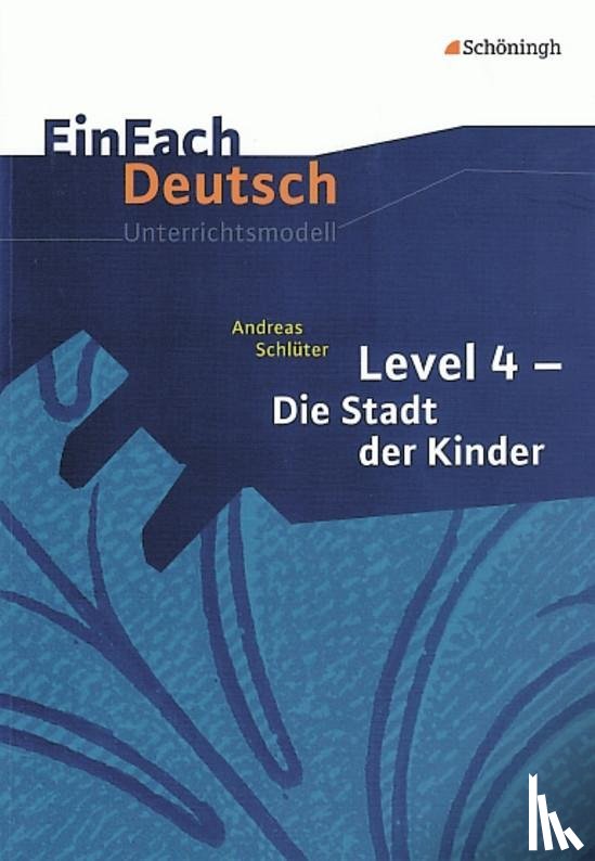 Schlüter, Andreas, Berger, Norbert - Die Stadt der Kinder. EinFach Deutsch Unterrichtsmodelle