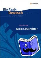 Hoppe, Felicitas, Kersten, Susan - Iwein Löwenritter. EinFach Deutsch Unterrichtsmodelle