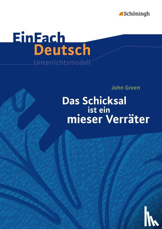 Green, John, Raulf, Barbara - Das Schicksal ist ein mieser Verräter. EinFach Deutsch Unterrichtsmodelle