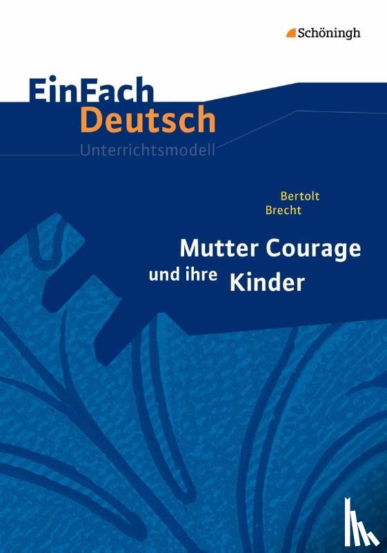 Brecht, Bertolt, Mersiowsky, Christine - Mutter Courage und ihre Kinder. EinFach Deutsch Unterrichtsmodelle