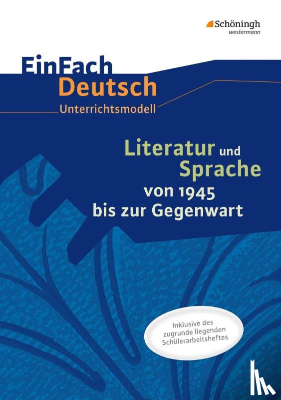 Mersiowsky, Christine - Literatur und Sprache von 1945 bis zur Gegenwart. EinFach Deutsch - Unterrichtsmodelle und Arbeitshefte