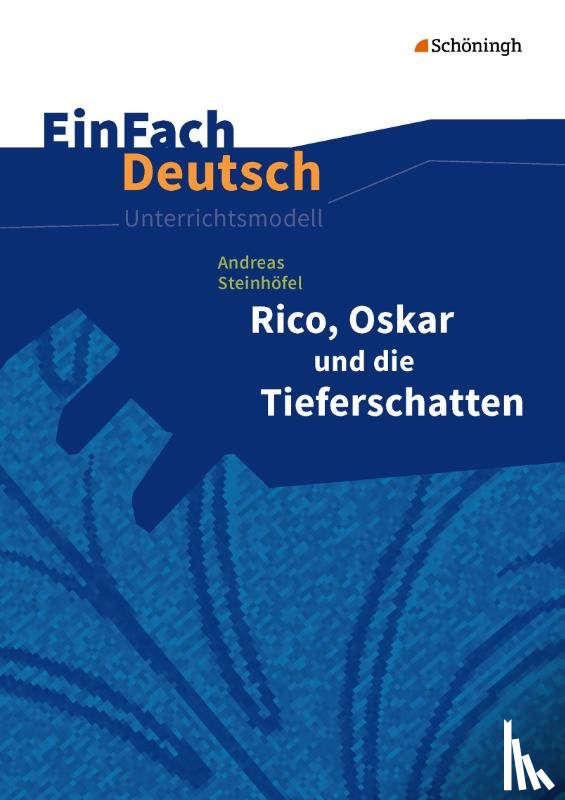 Steinhöfel, Andreas, Schulz, Sebastian - Rico, Oskar 01 und die Tieferschatten. EinFach Deutsch Unterrichtsmodelle
