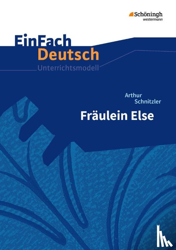 Schnitzler, Arthur, Behringer, Margret, Gross, Renate - Fräulein Else.EinFach Deutsch Unterrichtsmodelle