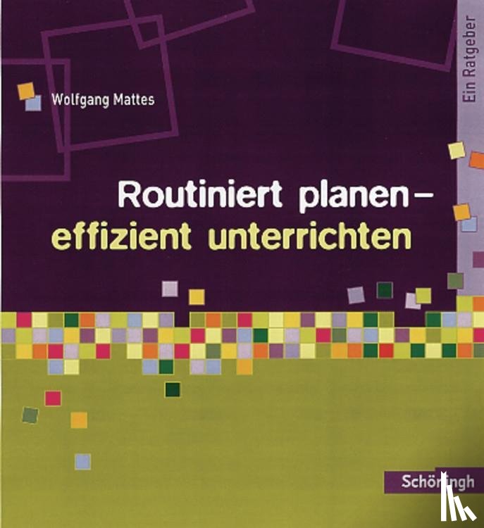 Mattes, Wolfgang - Routiniert planen - effizient unterrichten
