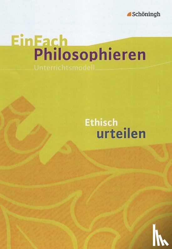  - EinFach Philosophieren. Ethisch urteilen