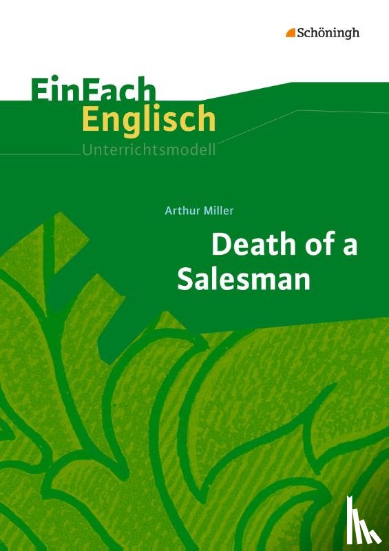 Miller, Arthur, Lambert, Lisa, Schild, Andrea - Death of a Salesman: EinFach Englisch Unterrichtsmodelle