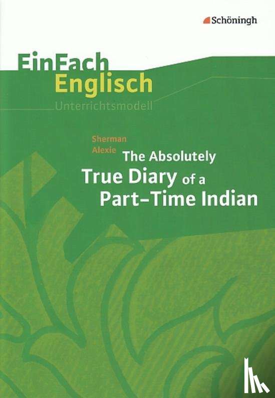 Alexie, Sherman, Pfeiffer, Hannes, Weber, Sarah - The Absolutely True Diary of a Part-Time Indian