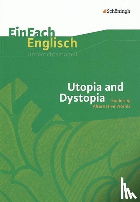 Hoffmann, Hauke, Steen, Andrea, Mücke, Jonas - Utopia and Dystopia: Exploring Alternative Worlds