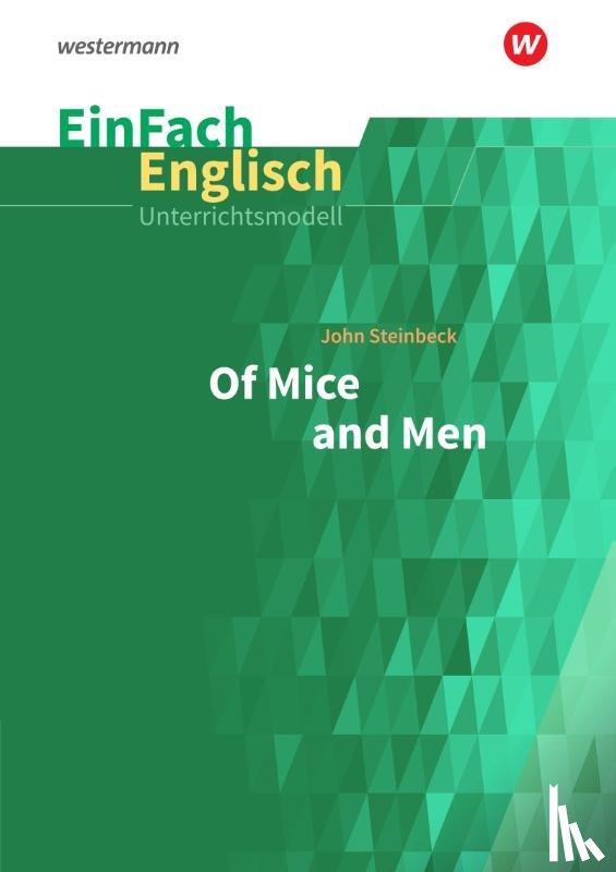 Steinbeck, John, Reinheimer-Wolf, Rita - Of Mice and Men. EinFach Englisch Unterrichtsmodelle