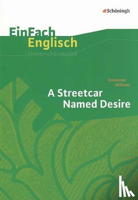  - EinFach Englisch Unterrichtsmodelle. Tennessee Williams: A Streetcar Named Desire