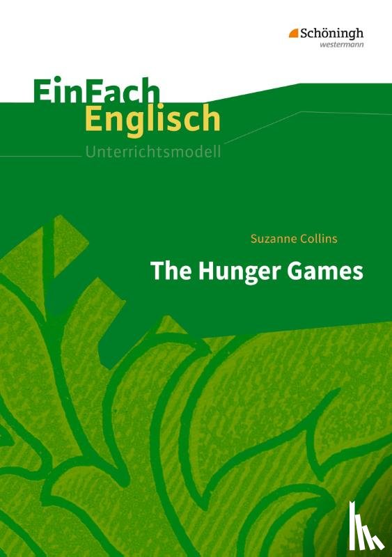 Collins, Suzanne, Harris, Julia - The Hunger Games. EinFach Englisch Unterrichtsmodelle