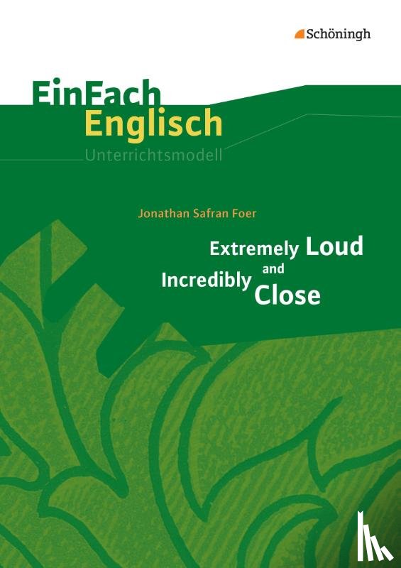 Foer, Jonathan Safran, Lomp, Jessica - Extremely Loud and Incredibly Close. EinFach Englisch Unterrichtsmodelle