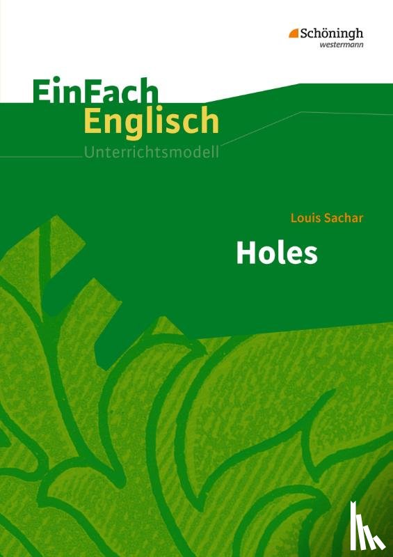 Sachar, Louis, Frenken, Wiltrud, Luz, Angela, Prischtt, Brigitte - Holes. EinFach Englisch Unterrichtsmodelle