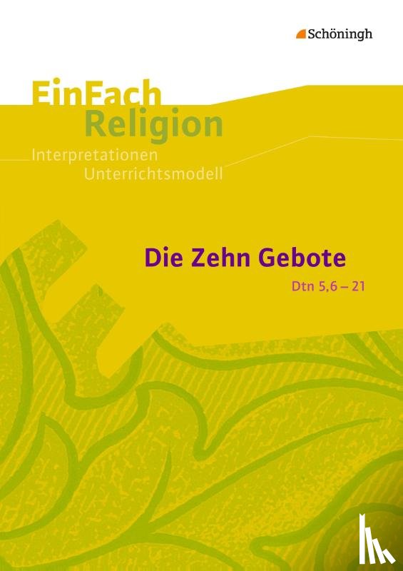Garske, Volker, Lang, Bernhard - Die Zehn Gebote (Dtn 5,6-21): Jahrgangsstufen 9 - 13