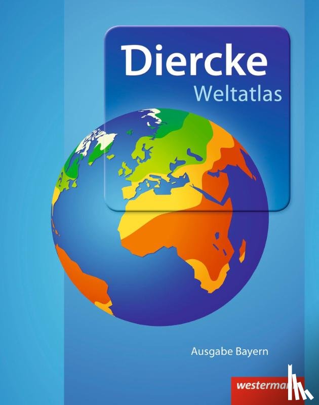  - Diercke Weltatlas. Bayern. Aktuelle Ausgabe 2015