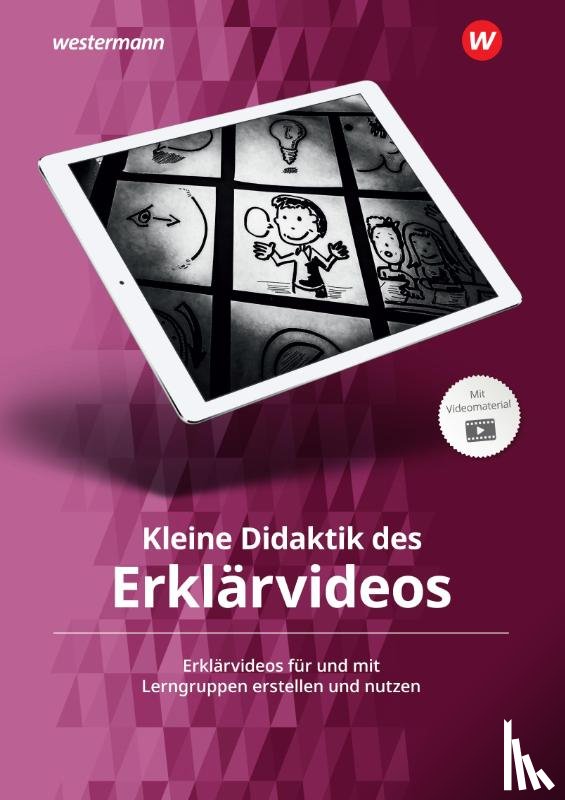 Arnold, Sebastian, Zech, Jonas - Kleine Didaktik des Erklärvideos