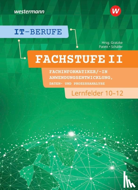 Patett, Ingo, Schäfer, Dorothea - IT-Berufe. Fachstufe II Fachinformatiker/-in Anwendungsentwicklung, Fachinformatiker/-in Lernfelder 10-12. Schulbuch