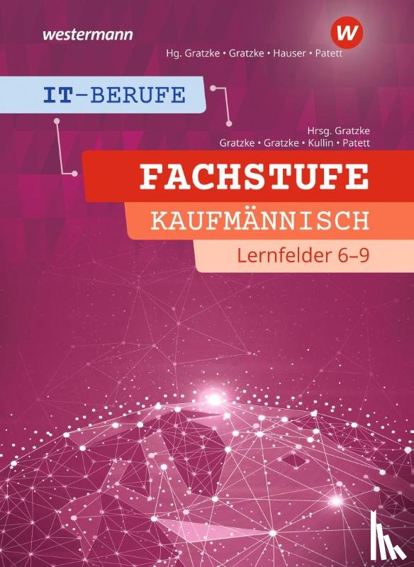 Patett, Ingo, Gratzke, Lennart, Gratzke, Jürgen - IT-Berufe. Fachstufe Lernfelder 6-9 Kaufmännisch: Schulbuch