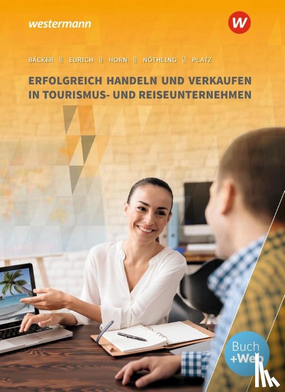 Platz, Arno, Horn, Monika, Bäcker, Stephan, Eurich, Gerhard - Erfolgreich handeln und verkaufen in Tourismus- und Reiseunternehmen. Schulbuch