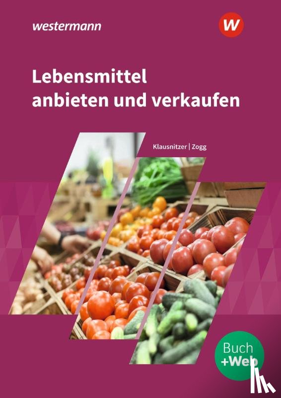 Klausnitzer, Lars, Zogg, Peter - Lebensmittel anbieten und verkaufen. Schulbuch