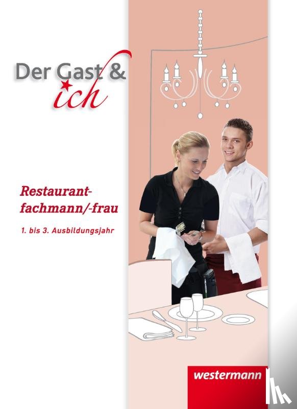 Bock, Andreas, Juran, Marco, Kütemeyer, Carolin, Mutter, Christian - Der Gast & ich. Restaurantfachmann/Restaurantfachfrau. Schulbuch