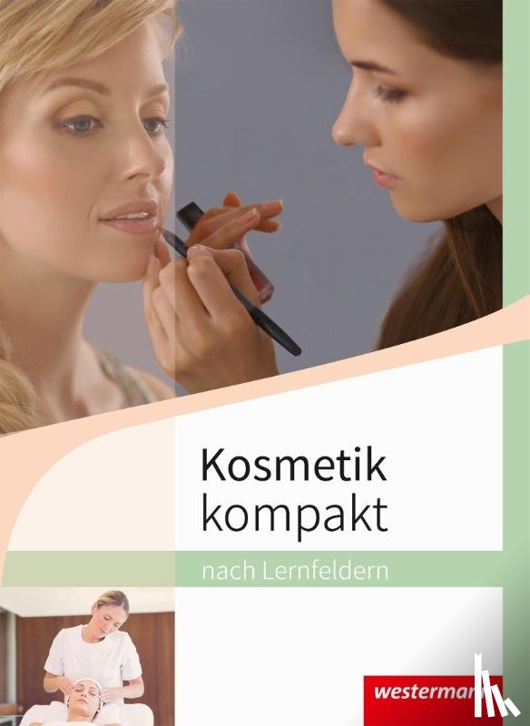 Maaß, Doris, Schlott, Tara, Venino-Hessberger, Margit - Kosmetik kompakt nach Lernfeldern. Schulbuch