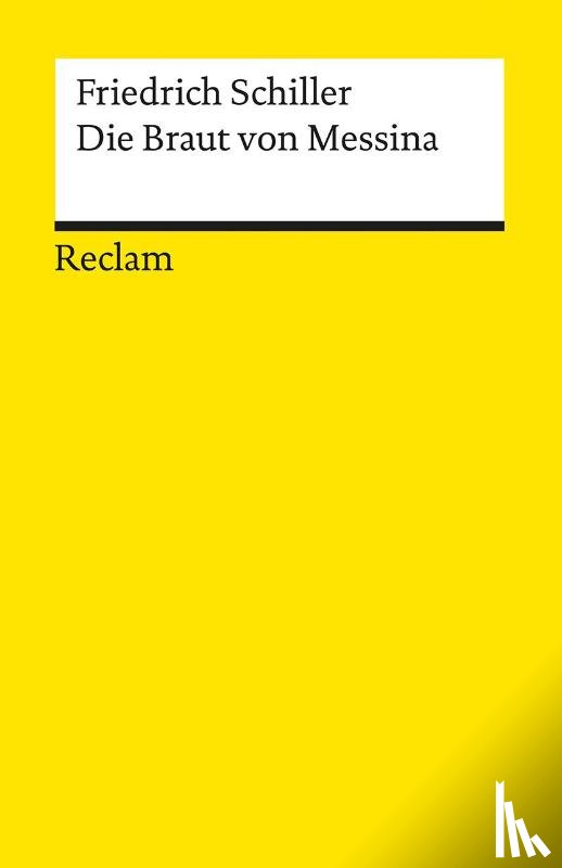 Schiller, Friedrich - Die Braut von Messina oder Die feindlichen Brüder. Ein Trauerspiel mit Chören