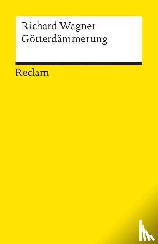 Wagner, Richard - Der Ring des Nibelungen. Dritter Tag: Götterdämmerung