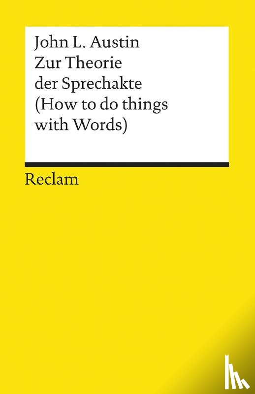 Austin, John Langshaw - Zur Theorie der Sprechakte. (How to do things with Words)