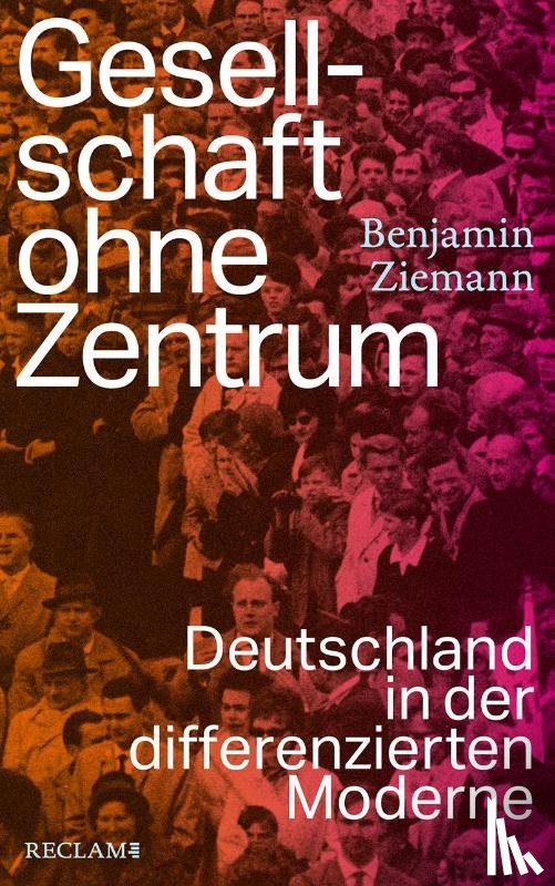 Ziemann, Benjamin - Gesellschaft ohne Zentrum