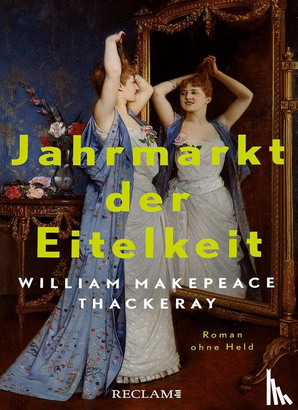 Thackeray, William Makepeace - Jahrmarkt der Eitelkeit. Roman ohne Held | William Thackerays vergnügliche Charakterstudie neu und zeitgemäß übersetzt