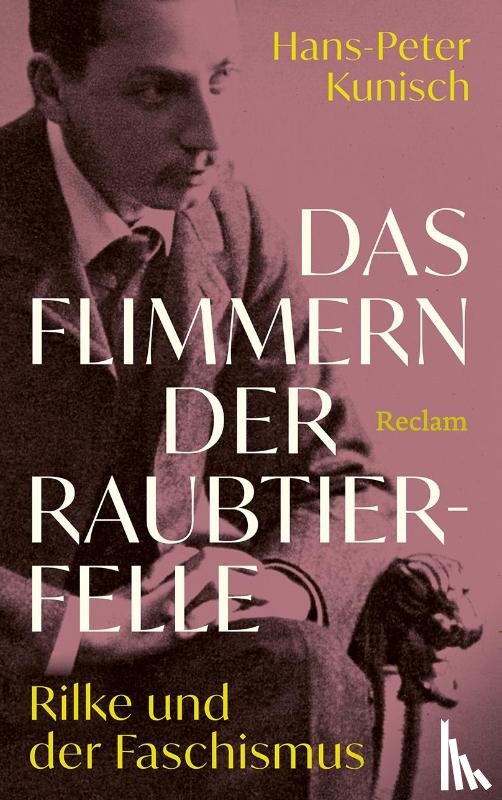 Kunisch, Hans-Peter - Das Flimmern der Raubtierfelle. Rilke und der Faschismus