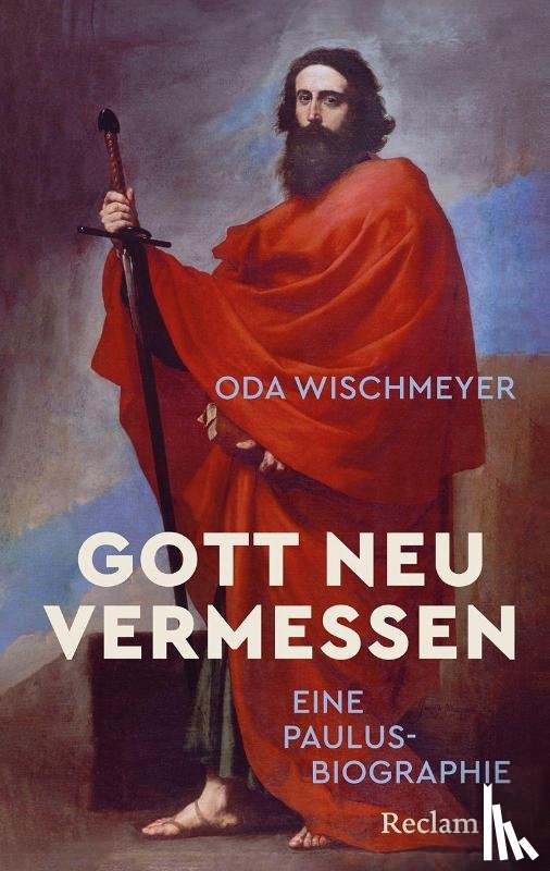 Wischmeyer, Oda - Gott neu vermessen. Eine Paulusbiographie